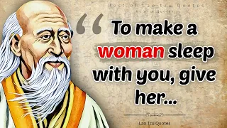 To make a Woman Sleep with you, give her... | Lao Tzu Sayings