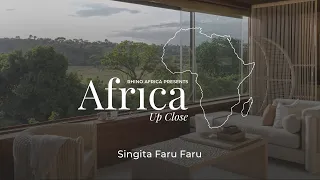 Africa Up Close - Episode 7: Singita Faru Faru