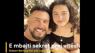 Robert Berisha flet për vajzën e tij të madhe e mbajti sekret prej vitesh