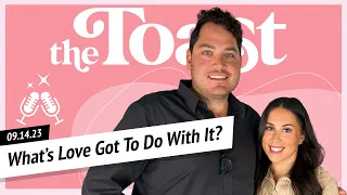 What's Love Got To Do With It?: The Toast, Thursday, September 14th, 2023