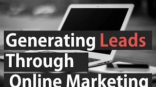 Generating Leads Through Online Marketing