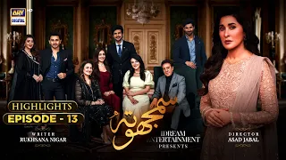 Samjhota Episode 13 | Highlights | Javed Sheikh | Shaista Lodhi | Shazeal Shaukat | ARY Digital