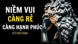 Niềm Vui Của Bạn Càng Rẻ Tiền, Bạn Càng Hạnh Phúc - Chủ Nghĩa Khắc Kỷ(Sống Khắc Kỷ)