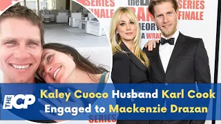 Kaley Cuoco's Ex Husband Karl Cook Engaged to Mackenzie Drazan after divorce