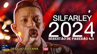 SILFARLEY 2024 - O REI DA SERESTA MÚSICAS ATUALIZADO 2024.