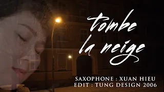 Tombe la neige  -  Saxophone : Xuan Hieu  -  Editing : tungdesign2006