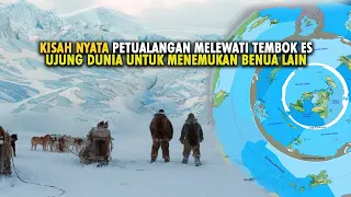 KISAH NYATA!! PETUALANGAN MENEMBUS TEMBOK ES UJUNG DUNIA UNTUK MENEMUKAN BENUA LAIN