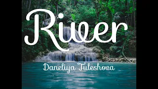 river | Daneliya Tuleshova | rock and pop song with lyrics