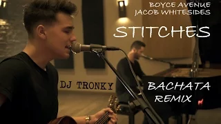 Stitches - Boyce Avenue (Cover) DJ Tronky Bachata Remix