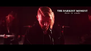 The Darkest Moment - How It Ends (OFFICIAL MUSIC VIDEO)