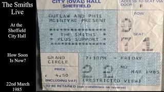 The Smiths Live | How Soon Is Now? | Sheffield City Hall | March 1985