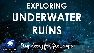 Bedtime Sleep Stories | 🌊 Exploring Underwater Ruins 🐚| Edutainment Sleep Story | Underwater Journey