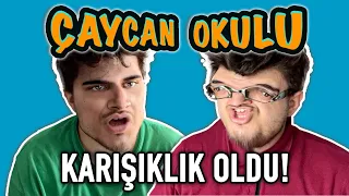 ÇAYCAN OKULU / KARIŞIKLIK OLDU!