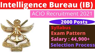 Intelligence Bureau IB Recruitment 2021 |MHA IB ACIO Syllabus | IB ACIO Exam Pattern | MHA IB Salary