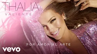 Thalia - Por Amor Al Arte (Audio)