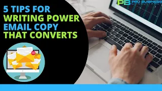 5 TIPS FOR WRITING POWER EMAIL COPY THAT CONVERTS