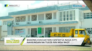 Balitang Bicolandia: Bagong evacuation center sa Naga City, nahilingan na tulos nin mga raot