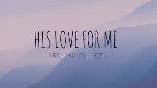 Urshan College - His Love For Me (Lyrics)