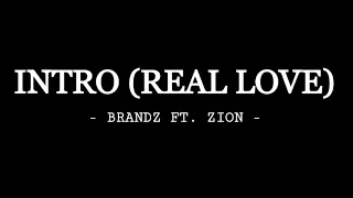 BrandZ Ft. Zion - Intro (Real Love) Audio only