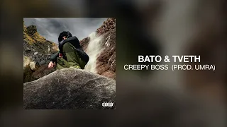 BATO & TVETH - CREEPY BOSS  (prod. UMRA)