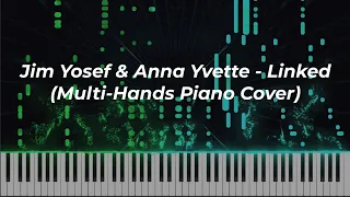 Jim Yosef & Anna Yvette - Linked (Multi Hands Piano Cover)