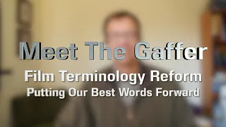 Meet the Gaffer #237: Film Terminology Reform - Putting Our Best Words Forward