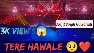 Tere Hawale 🥺❤️ || Arijit Singh Guwahati || Arijit Singh live Concert Guwahati || Arijit Singh Songs