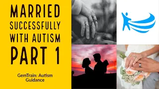 Married Successfully with Autism Part 1  | Autism and Marriage | GemTrain: Autism Guidance