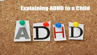 Explaining to your child they have ADHD