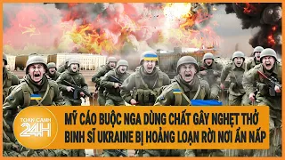 Toàn cảnh thế giới: Mỹ cáo buộc Nga dùng chất gây nghẹt thở tại Ukraine, binh sĩ bị hoảng loạn