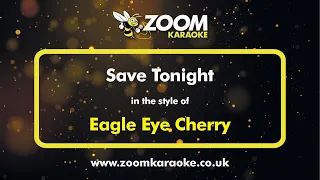 Eagle Eye Cherry - Save Tonight - Karaoke Version from Zoom Karaoke