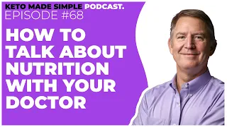 How to Talk About Nutrition with Your Doctor E68 - Keto Made Simple Podcast