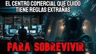 Soy Guardia De Seguridad En Un Centro Comercial Con Reglas Extrañas (Historia Completa) Creepypasta