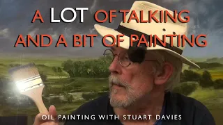 A LOT of Talking And A Bit of Painting - Oil Painting with Stuart Davies