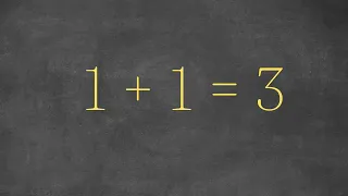 Proving 1+1=3 | Breaking the rules of Mathematics