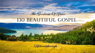 130 Tracks Beautiful Gospel - The Goodness Of Grace - Christian Country Songs by Lifebreakthrough