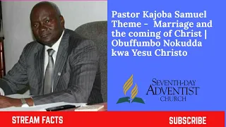 Marriage and the coming of Christ | obufumbo nokudda Yesu Christ | Pastor Kajoba Samuel 1