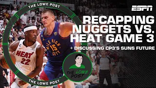 Recapping Nuggets vs. Heat Game 3 + Discussing Chris Paul's future with the Suns | The Lowe Post