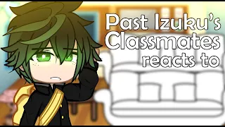 ll Deku's Past Classmates reacts to his Future! ll Manga Spoilers ll