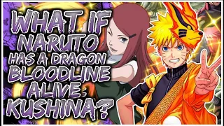 What If Naruto Has A dragon Bloodline Alive kushina ?