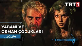 Yabani ve Orman Çocukları | Tozkoparan 1. Bölüm