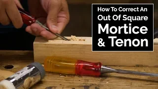 How To Correct An Out Of Square Mortice And Tenon