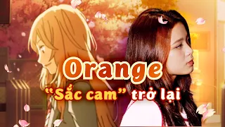 Chưa bao giờ hết suy với Sắc Cam | Orange Vietnamese Version
