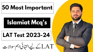 50 MOST IMPORTANT MCQ'S OF ISLAMIAT FOR LAT TEST| ISLAMIAT MOST REPEATING MCQ'S IN LAT|LAT TEST 2023