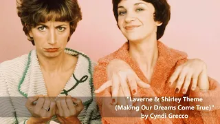 "Laverne & Shirley Theme (Making Our Dreams Come True)" by Cyndi Grecco