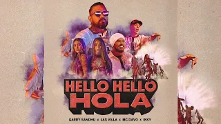 Hello Hello Hola Garry Sandhu x Las Villa x MC Davo x IKKY | Latest Punjabi Song 2022