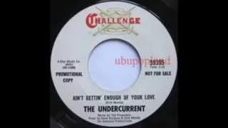 Undercurrent - Ain't gettin' enough of your love 60s US Garage Fuzz Mod