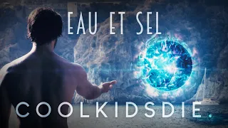 coolkidsdie. – Eau et Sel [Directed by Howser]