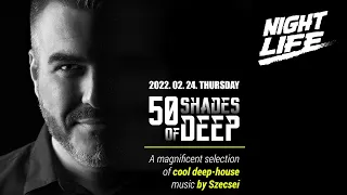 SZECSEI - 50 Shades of Deep - NightLife Café & Bar, Budapest - 2022.02.24.