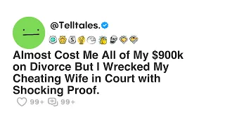 Almost Cost Me All of My $900k on Divorce But I Wrecked My Cheating Wife in Court with....